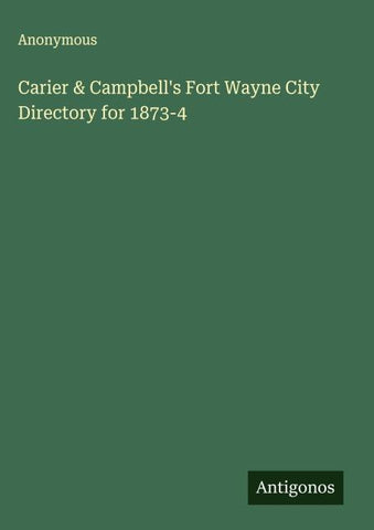 Carier & Campbell's Fort Wayne City Directory for 1873-4
