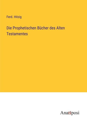 Die Prophetischen Bücher des Alten Testamentes