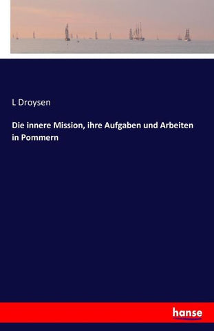 Die innere Mission, ihre Aufgaben und Arbeiten in Pommern