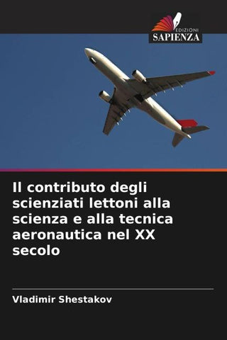Il contributo degli scienziati lettoni alla scienza e alla tecnica aeronautica nel XX secolo