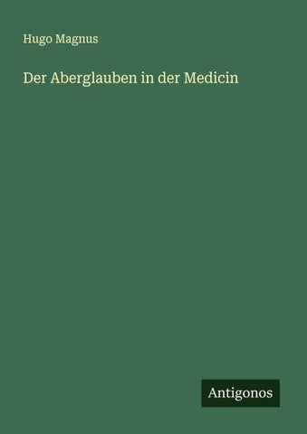 Der Aberglauben in der Medicin