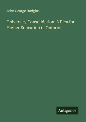 University Consolidation. A Plea for Higher Education in Ontario
