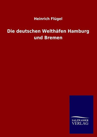 Die deutschen Welthäfen Hamburg und Bremen