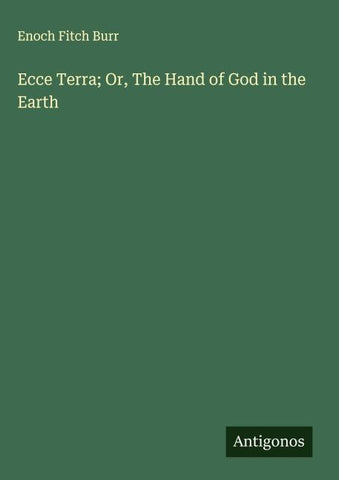 Ecce Terra; Or, The Hand of God in the Earth