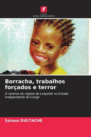 Borracha, trabalhos forçados e terror