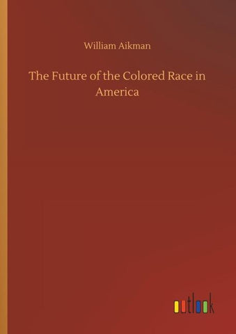 The Future of the Colored Race in America