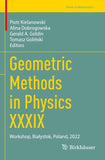 Geometric Methods in Physics XXXIX