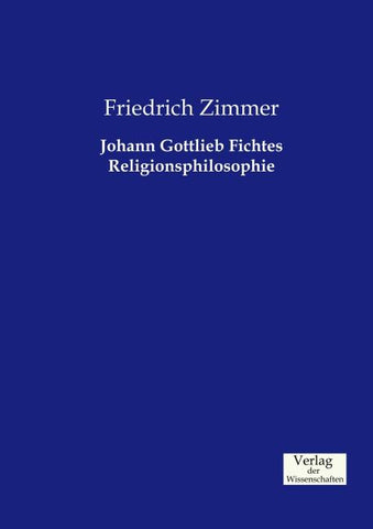 Johann Gottlieb Fichtes Religionsphilosophie