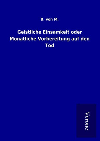 Geistliche Einsamkeit oder Monatliche Vorbereitung auf den Tod