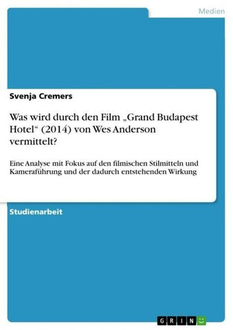 Was wird durch den Film "Grand Budapest Hotel" (2014) von Wes Anderson vermittelt?