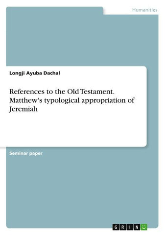 References to the Old Testament. Matthew's typological appropriation of Jeremiah