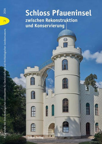 Schloss Pfaueninsel zwischen Rekonstruktion und Konservierung