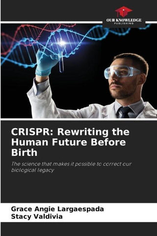 CRISPR: Rewriting the Human Future Before Birth