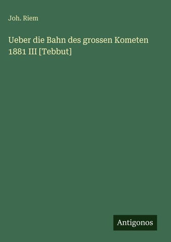 Ueber die Bahn des grossen Kometen 1881 III [Tebbut]