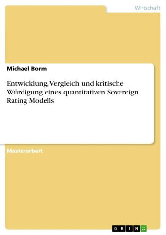 Entwicklung, Vergleich und kritische Würdigung eines quantitativen Sovereign Rating Modells