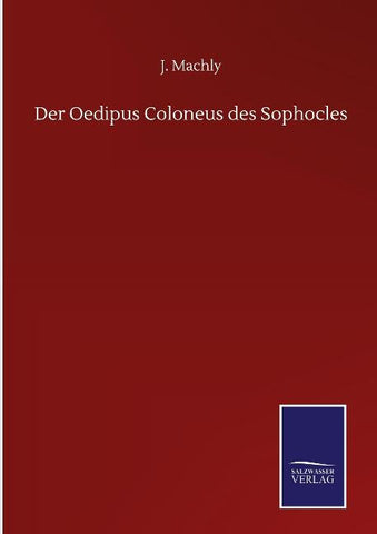 Der Oedipus Coloneus des Sophocles