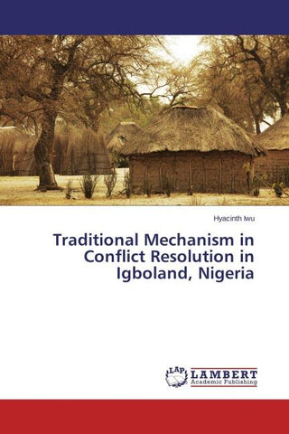 Traditional Mechanism in Conflict Resolution in Igboland, Nigeria