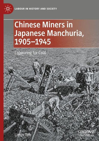 Chinese Miners in Japanese Manchuria, 1905–1945