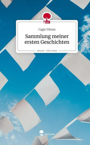 Sammlung meiner ersten Geschichten. Life is a Story - story.one