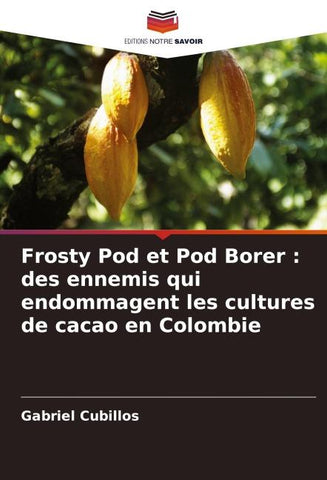 Frosty Pod et Pod Borer : des ennemis qui endommagent les cultures de cacao en Colombie