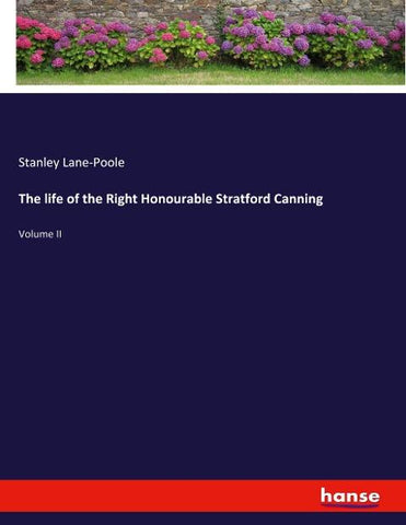The life of the Right Honourable Stratford Canning