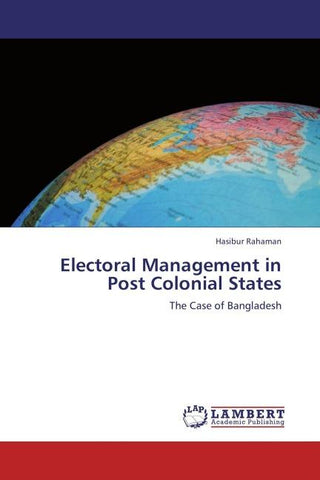 Electoral Management in Post Colonial States