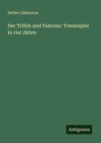 Der Trifels und Palermo: Trauerspiel in vier Akten