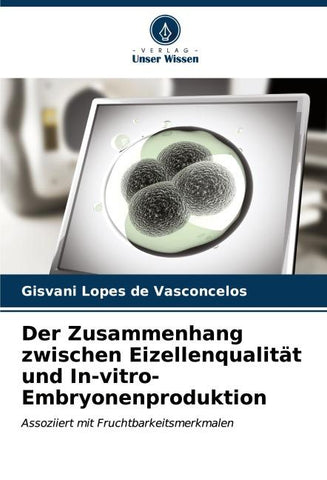 Der Zusammenhang zwischen Eizellenqualität und In-vitro-Embryonenproduktion