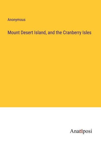 Mount Desert Island, and the Cranberry Isles