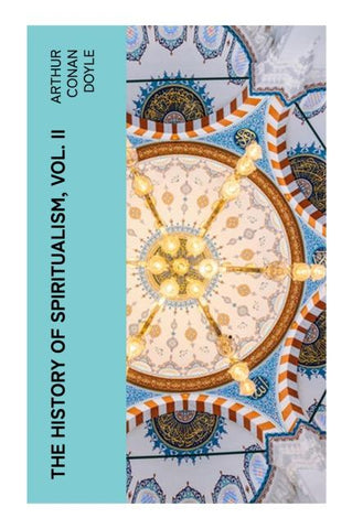 The History of Spiritualism, Vol. II