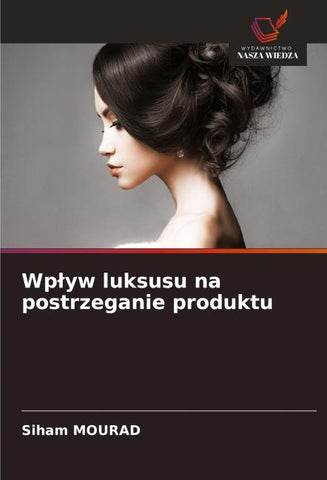 Wp¿yw luksusu na postrzeganie produktu