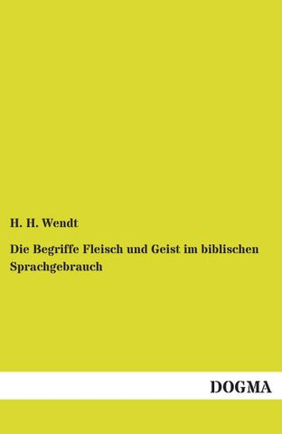 Die Begriffe Fleisch und Geist im biblischen Sprachgebrauch
