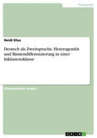 Deutsch als Zweitsprache. Heterogenität und Binnendifferenzierung in einer Inklusionsklasse