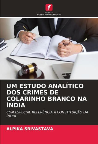 UM ESTUDO ANALÍTICO DOS CRIMES DE COLARINHO BRANCO NA ÍNDIA