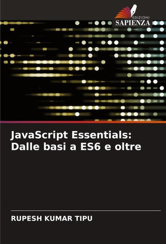 JavaScript Essentials: Dalle basi a ES6 e oltre