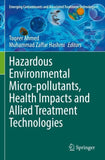 Hazardous Environmental Micro-pollutants, Health Impacts and Allied Treatment Technologies