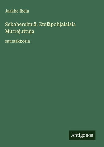 Sekaherelmiä; Eteläpohjalaisia Murrejuttuja