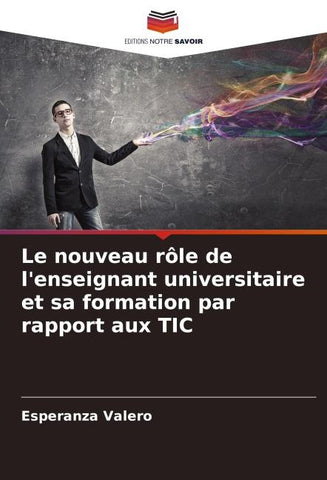 Le nouveau rôle de l'enseignant universitaire et sa formation par rapport aux TIC
