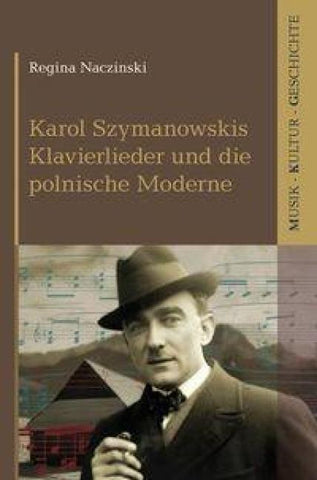 Karol Szymanowskis Klavierlieder und die polnische Moderne