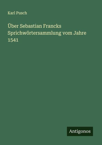 Über Sebastian Francks Sprichwörtersammlung vom Jahre 1541
