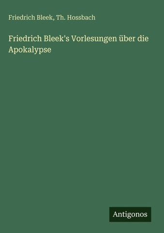 Friedrich Bleek's Vorlesungen über die Apokalypse