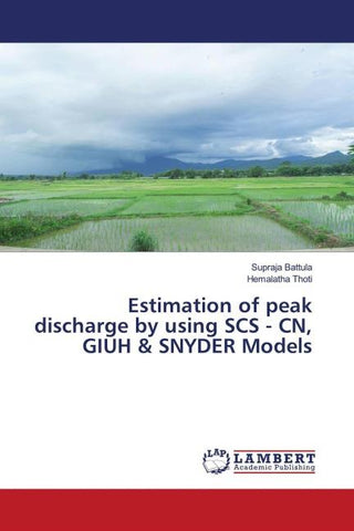 Estimation of peak discharge by using SCS - CN, GIUH & SNYDER Models