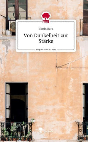 Von Dunkelheit zur Stärke. Life is a Story - story.one