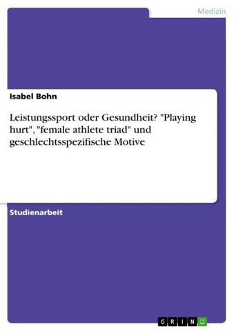 Leistungssport oder Gesundheit? "Playing hurt", "female athlete triad" und geschlechtsspezifische Motive