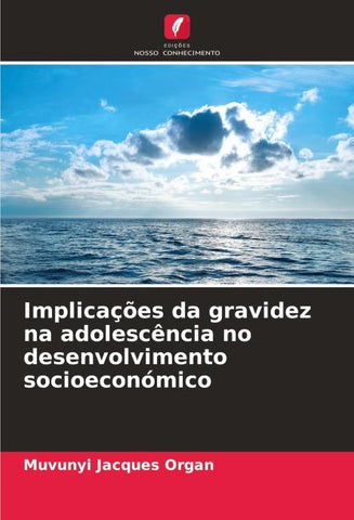 Implicações da gravidez na adolescência no desenvolvimento socioeconómico