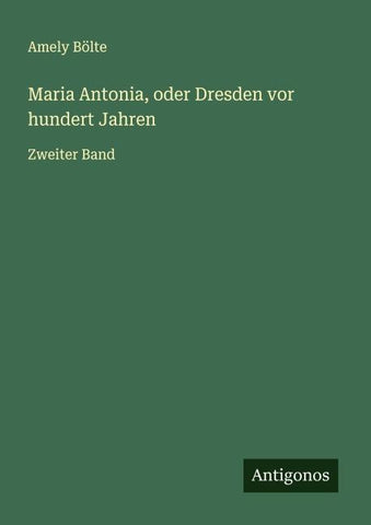 Maria Antonia, oder Dresden vor hundert Jahren
