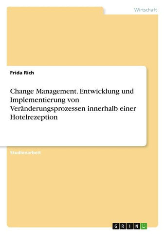 Change Management. Entwicklung und Implementierung von Veränderungsprozessen innerhalb einer Hotelrezeption