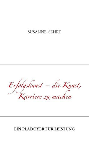 Erfolgskunst - die Kunst, Karriere zu machen