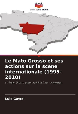 Le Mato Grosso et ses actions sur la scène internationale (1995-2010)