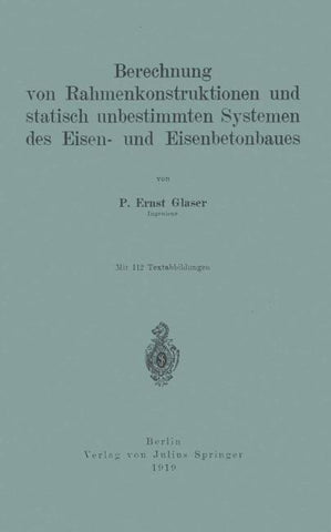 Berechnung von Rahmenkonstruktionen und statisch unbestimmten Systemen des Eisen- und Eisenbetonbaues